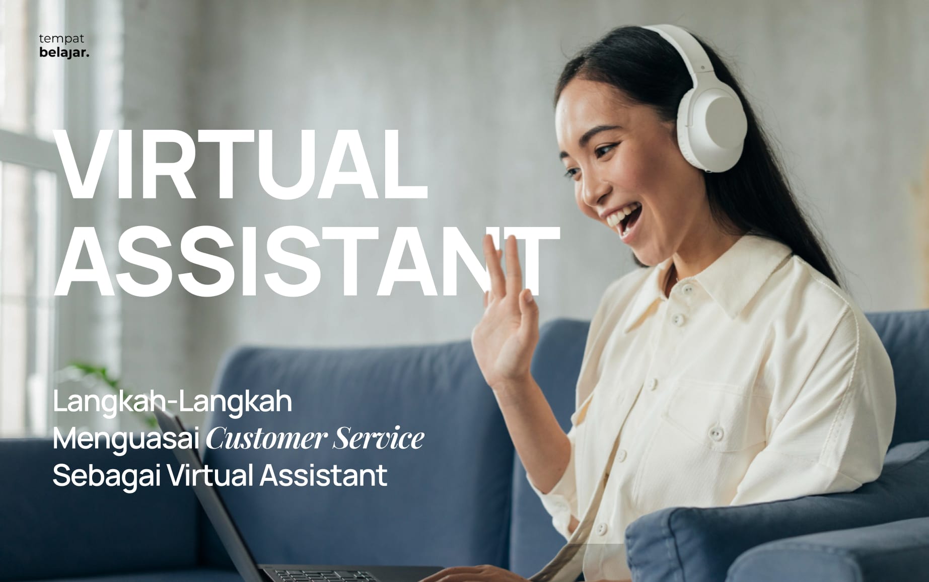 Langkah-Langkah Menguasai Customer Service Sebagai Virtual Assistant