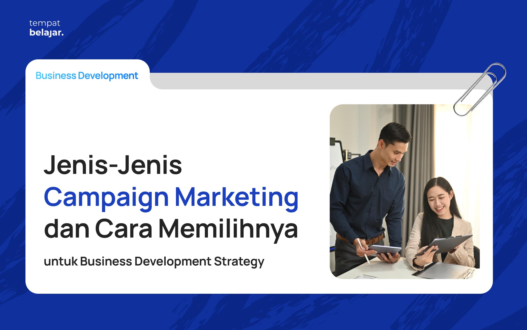 Jenis-Jenis Campaign Marketing dan Cara Memilihnya untuk Business Development Strategy