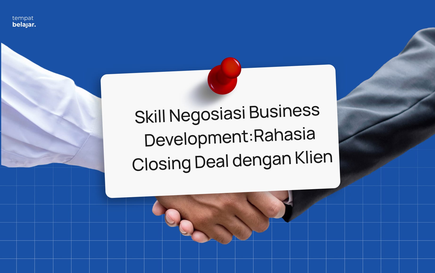Skill Negosiasi Business Development: Rahasia Closing Deal dengan Klien