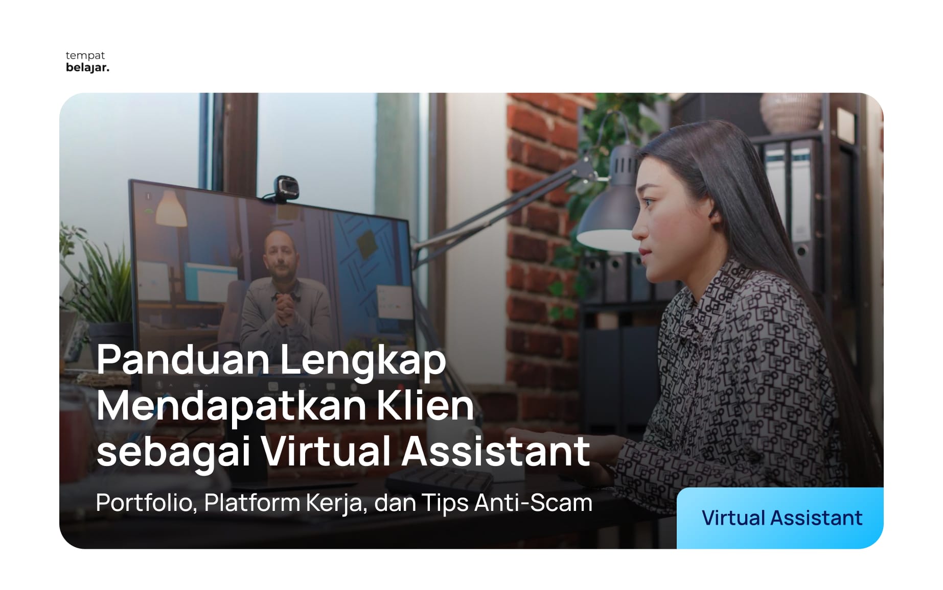 Panduan Lengkap Mendapatkan Klien sebagai Virtual Assistant: Portfolio, Platform Kerja, dan Tips Anti-Scam