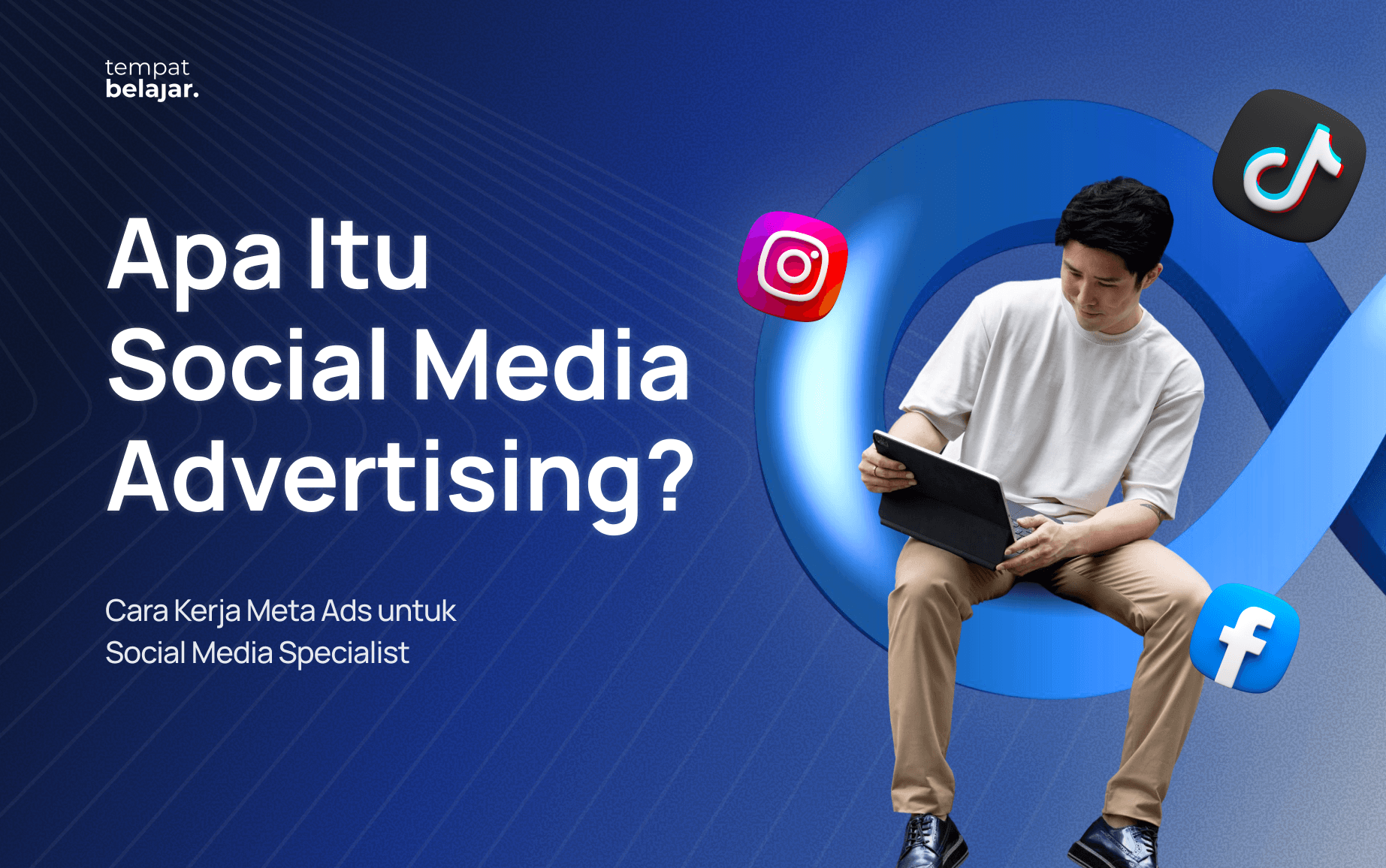 Apa Itu Social Media Advertising? Cara Kerja Instagram & Facebook Ads untuk Social Media Specialist